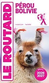 Hachette - Le Guide du Routard - Pérou et Bolivie - Edition 2026/27
