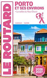 Hachette - Le Guide du Routard - Porto et ses environs (et la vallée du Haut-Douro) - Edition 2026