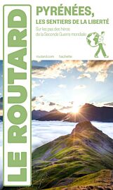 Hachette - Le Guide du Routard - Pyrénées, les sentiers de la liberté (sur les pas des héros de la seconde guerre mondiale)