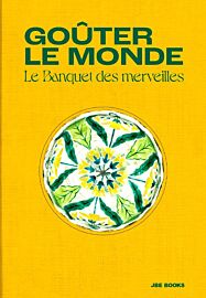 JBE Books - Beau livre en français - Goûter le Monde, le banquet des merveilles
