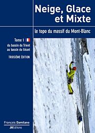 JMéditions - Guide d'alpinisme - Neige, glace et mixte - Le Topo du massif du Mont-Blanc