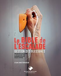 Editions du Mont-Blanc - Guide - La bible de l'escalade - Gérer les blessures (La prévention des blessures et la rééducation pour reprendre l'escalade en voie et en bloc)