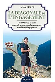Editions Géorama - Récit - La diagonale de l'engagement (1400 km de marche pour mieux comprendre, encourager et célébrer l'engagement)