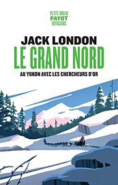 Editions Payot (poche) - Récit - Le Grand Nord (au Yukon avec les chercheurs d'or)