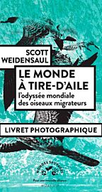 Editions Actes Sud - Essai - Le monde à tire-daile (l'odyssée mondiale des oiseaux migrateurs)