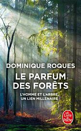 Le livre de poche - Récit - Le Parfum des forêts (l'homme et l'arbre, un lien millénaire)