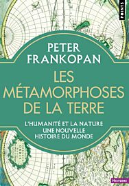 Editions Points (poche) - Essai - Les Métamorphoses de la Terre (l'humanité et la nature) - Une nouvelle histoire du monde