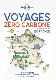 Lonely Planet - Beau livre - Voyages zéro carbone (ou presque) en France