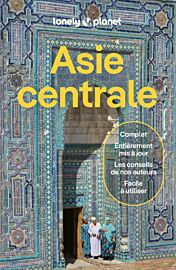 Lonely Planet - Guide - Asie Centrale (Kazakhstan, Ouzbékistan, Kirghizstan, Tadjikistan, Turkménistan)
