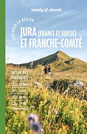 Lonely Planet - Guide - Collection Explorer la région - Jura (France et Suisse) & Franche-Comté