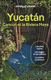 Lonely Planet - Guide - Yucatan, Cancùn et Riviera Maya (Mexique)