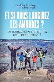 Kennes éditions - Récit - Et si vous larguiez les amarres ? (Le nomadisme en famille testé et approuvé)