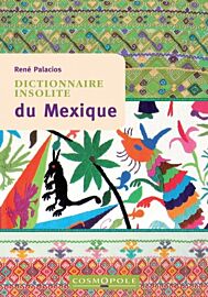 Cosmopole Editions - Dictionnaire insolite du Mexique