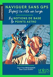 Editions Voiles et voiliers - Collection "Comprendre" - Naviguer sans GPS depuis la côte au large (des notions de base aux points astro)