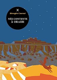 Editions Le Tripode - Roman - Née contente à Oraibi (Bérengère Cournut)