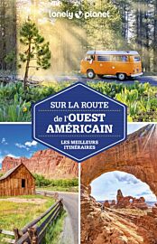 Lonely Planet - Guide - Les meilleurs itinéraires - Sur la route de l'ouest américain