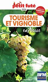 Petit Futé - Guide - Tourisme et vignoble en Alsace (édition 2026/2027)