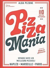 Editions La Martinière - Cuisine - Pizza Mania (Naples, Marseille, Paris : Voyagez avec les meilleurs pizzaioli)