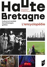 Presses Universitaires de Rennes - Haute Bretagne - L'encyclopédie (culture et société de la Bretagne gallèse)