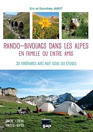 Editions Gap - Guide de randonnées - Rando-bivouacs dans les Alpes en famille ou entre amis (30 itinéraires avec nuit sous les étoiles)