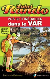 Rando Editions - Guide de randonnées - Label Rando dans le Var - Verdon - Maures - Esterel