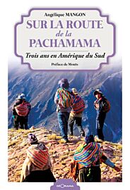 Editions Géorama - Récit - Sur la route de la Pachamama (trois ans en Amérique du Sud)