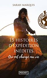 Editions Pocket - Récit - 15 histoires d'expédition inédites qui ont changé ma vie