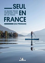 Editions Michelin - Guide - Seul en France (ou presque) - Le guide pour voyager loin de la foule