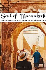 Editions Jonglez - Guide - Soul of Marrakech - Guide des 30 meilleures expériences