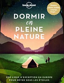 Editions Lonely Planet - Beau livre - Dormir sous les étoiles (200 lieux d’exception en Europe pour rêver sous les étoiles)