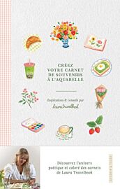 Editions Dessain & Tolra - Guide - Créez votre carnet de souvenirs à l'aquarelle - Inspirations et conseils par Laura Travelbook