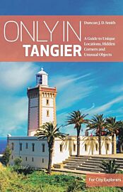 The Urban Explorer - Guide en anglais - Only in Tangier (Tanger) - A guide to unique locations, hidden corners and unusual objects