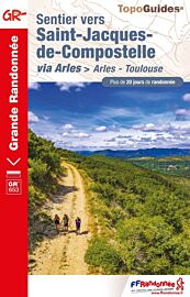 Topo-guide FFRandonnée - Réf.6533 - Sentier vers Saint-Jacques-de-Compostelle - Arles à Toulouse (GR 653)