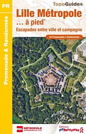 Topo-guide FFRandonnée - Réf.P592 - Lille Métropole à pied (escapades entre ville et campagne)