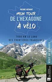 Editions Bonneton - Récit - Mon tour de l'hexagone à vélo (7600 kilomètres le long des frontières françaises)