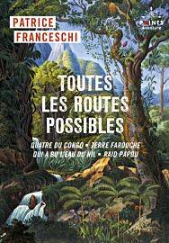 Editions Points (collection Points Aventure) - Récits - Toutes les routes possibles (Quatre du Congo, Terre farouche, Qui a bu l'eau du Nil, Raid papou)