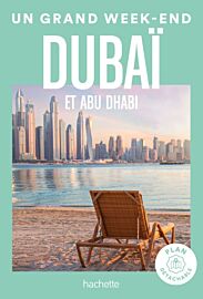 Hachette - Guide - Un Grand Week-End à Dubai et Abu Dhabi