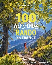 Lonely Planet - Guide - 100 week-ends Rando en France (300 randos de tous niveaux à la journée)