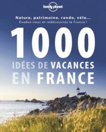 Lonely Planet - 1000 idées de vacances en France