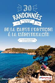Editions Ouest-France - Guide de randonnées - 30 randonnées sur les GR du Sud - De la Haute Provence à la Méditerranée