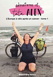 Alexandra Husta (auto-édition) - Récit - Adventures of Tata Alex - L'Europe à vélo après un cancer (Tome 1)