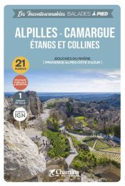Chamina - Guide de randonnées - Collection les incontournables - Alpilles, Camargue (étangs et collines)