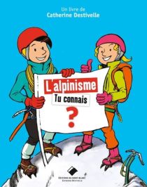 Editions du Mont-Blanc - Livre Jeunesse - L'alpinisme, tu connais ?