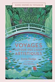 Editions Bonneton - Beau Livre - Voyages autour des lieux artistiques (Susie Hodge)