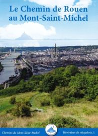 Association des chemins du Mont-Saint-Michel - Guide de randonnées - Itinéraires de miquelots n°1 - Le Chemin de Rouen au Mont-Saint-Michel