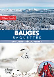 Editions La Fontaine de Siloë - Guide de randonnées en raquettes - Bauges raquettes (20 sorties découvertes)