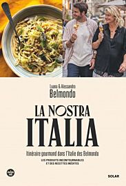 Editions Solar - Cuisine - La nostra Italia - Itinéraire gourmand dans l'Italie des Belmondo