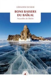 Editions Transboréal - roman - Bons baisers du Baïkal - Nouvelles de Sibérie (Géraldine Dunbar)