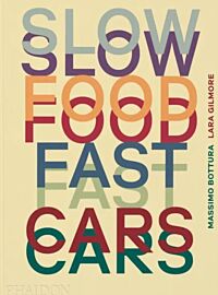 Editions Phaidon - Beau livre - Slow Food Fast Cars - Casa Maria Luigia : Histoires et recettes