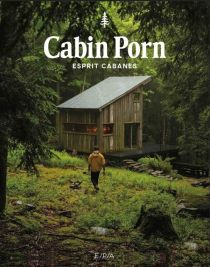 Editions E.P.A - Beau livre - Cabin porn : Esprit cabanes 